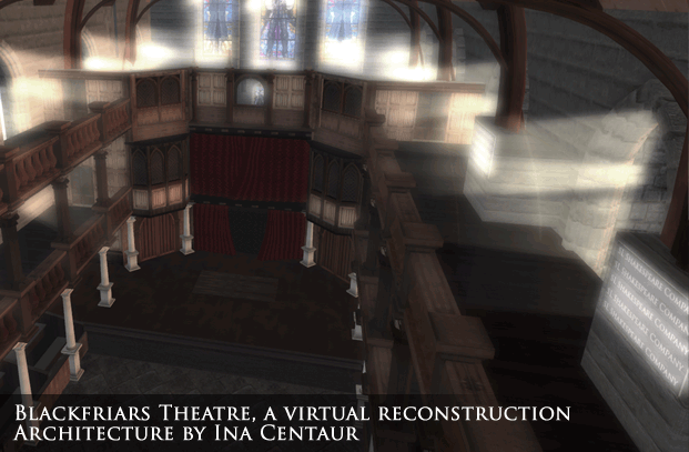 Blackfriars Theatre, Virtual Reconstruction of a Conjectural Interpretation; Architecture by Ina Centaur